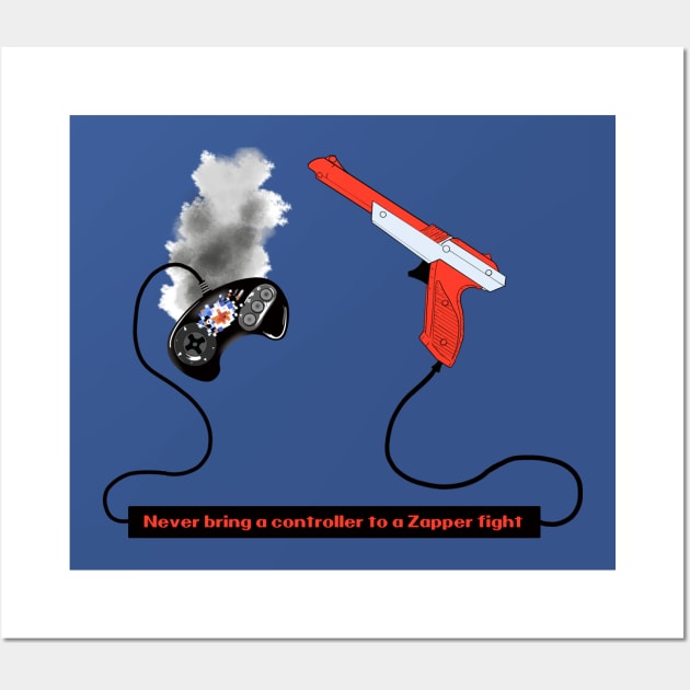 Never Bring A Controller To A Zapper Fight Wall Art by TechnoRetroDads